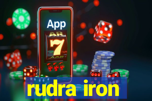 rudra iron